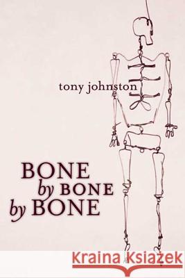 Bone by Bone by Bone Tony Johnston 9781596431133 Roaring Brook Press - książka