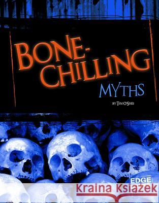 Bone-Chilling Myths Tim O'Shei 9781429645737 Edge Books - książka