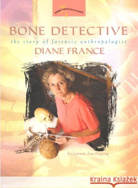 Bone Detective: The Story of Forensic Anthropologist Diane France Hopping, Lorraine Jean 9780309095501 Joseph Henry Press - książka