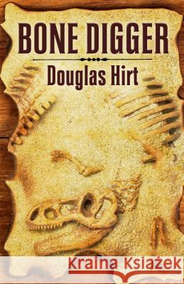 Bone Digger Douglas Hirt 9781432829612 Cengage Learning, Inc - książka