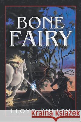 Bone Fairy Lloyd Pullen 9781546274018 Authorhouse - książka