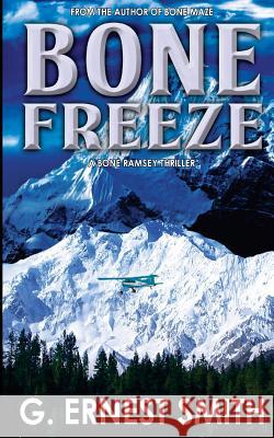 Bone Freeze: What is behind the mutliations in the Alaska wilderness? Smith, G. Ernest 9781515127208 Createspace - książka