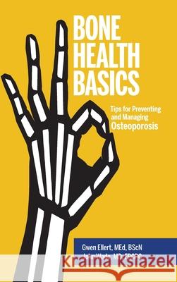 Bone Health Basics: Tips for Preventing and Managing Osteoporosis Gwen Ellert John Wade 9781525548116 FriesenPress - książka