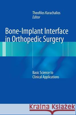 Bone-Implant Interface in Orthopedic Surgery: Basic Science to Clinical Applications Karachalios, Theofilos 9781447154082 Springer - książka