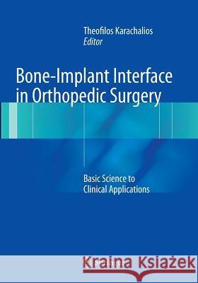Bone-Implant Interface in Orthopedic Surgery: Basic Science to Clinical Applications Karachalios, Theofilos 9781447170945 Springer - książka