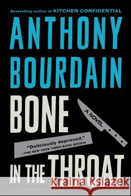 Bone in the Throat Anthony Bourdain 9781582341026 Bloomsbury Publishing PLC - książka