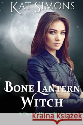 Bone Lantern Witch: A Demon Witch Novel Kat Simons 9781944600419 T&d Publishing - książka