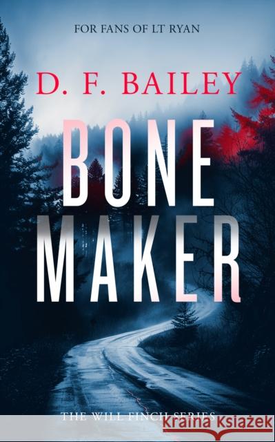 Bone Maker: A Will Finch Mystery Thriller D.F. Bailey 9781036703325 Vinci Books Ltd. - książka