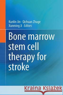 Bone Marrow Stem Cell Therapy for Stroke Jin, Kunlin 9789811029288 Springer - książka