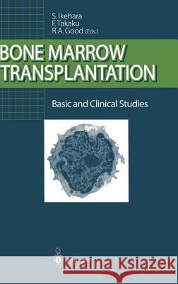 Bone Marrow Transplantation: Basic and Clinical Studies F. Takaku S. Ikehara Ikehara 9784431701811 Springer - książka