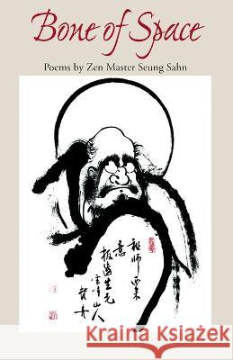 Bone of Space: Poems by Zen Master Seung Sahn Sahn, Seung 9780942795066 Primary Point Press - książka