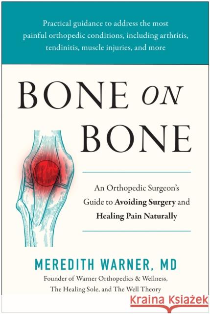 Bone on Bone: An Orthopedic Surgeon's Guide to Avoiding Surgery and Healing Pain Naturally Meredith Warner 9781637745052 BenBella Books - książka