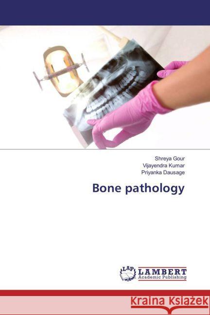 Bone pathology Gour, Shreya; Kumar, Vijayendra; Dausage, Priyanka 9783659926990 LAP Lambert Academic Publishing - książka