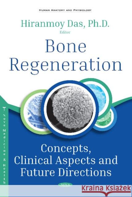 Bone Regeneration: Concepts, Clinical Aspects and  Future Directions Hiranmoy Das, Ph.D 9781536139907 Nova Science Publishers Inc - książka