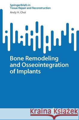 Bone Remodeling and Osseointegration of Implants Andy H. Choi 9789819914241 Springer - książka