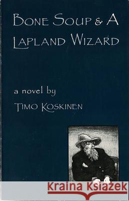 Bone Soup and a Lapland Wizard Timo Koskinen 9780899240442 Eastern Washington University Press - książka
