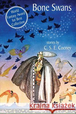 Bone Swans: Stories C. S. E. Cooney Gene Wolfe 9780988912441 Mythic Delirium Books - książka