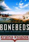 Bonebeds: Genesis, Analysis, and Paleobiological Significance Rogers, Raymond R. 9780226723716 University of Chicago Press