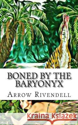 Boned By The Baryonyx Rivendell, Arrow 9781495410116 Createspace - książka