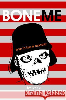 Boneme: How To Kiss A Monster Rip, Joy 9781440418655 Createspace - książka