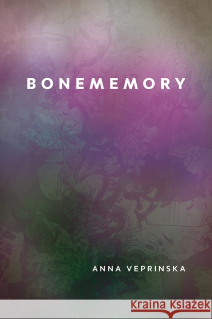 Bonememory Anna Veprinska 9781773856100 University of Calgary Press - książka