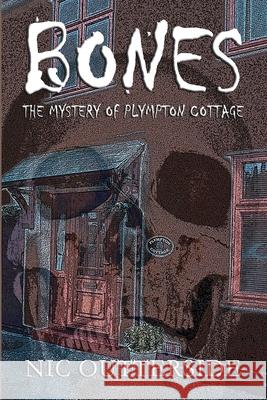 Bones - the Mystery of Plympton Cottage Nic Outterside 9781698966311 Independently Published - książka