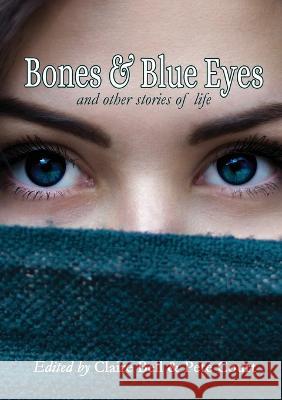 Bones and Blue Eyes and other Stories of Life Claire Bell Pete Court 9780645537970 Immortalise - książka