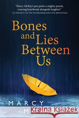 Bones and Lies Between Us Marcy McKay 9781950637416 Skipjack Publishing - książka