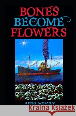 Bones Become Flowers Jess Mowry 9781547215973 Createspace Independent Publishing Platform - książka