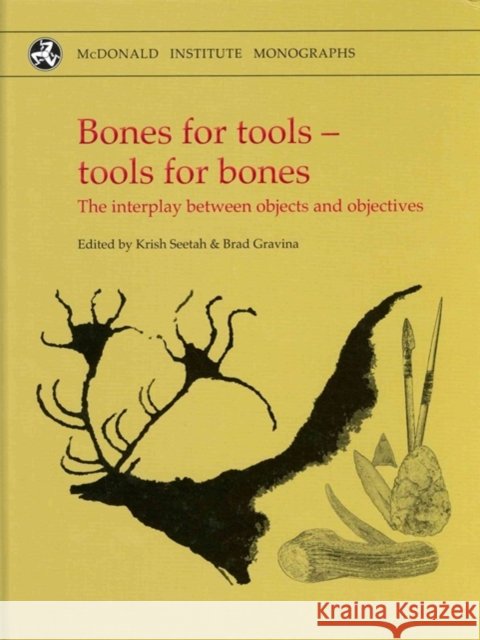 Bones for Tools - Tools for Bones: The Interplay Between Objects and Objectives Seetah, Krish 9781902937595  - książka