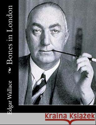 Bones in London Edgar Wallace 9781515236634 Createspace - książka