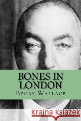 Bones in London Edgar Wallace Yordi Abreu 9781532745195 Createspace Independent Publishing Platform - książka