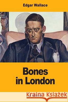 Bones in London Edgar Wallace 9781546535805 Createspace Independent Publishing Platform - książka