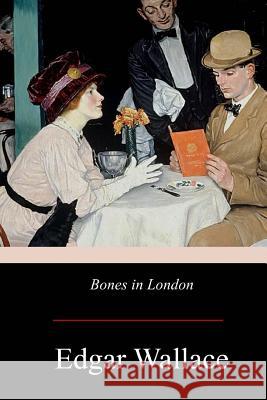 Bones in London Edgar Wallace 9781974695195 Createspace Independent Publishing Platform - książka