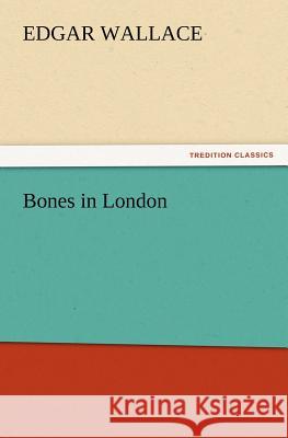 Bones in London Edgar Wallace 9783847221210 Tredition Classics - książka