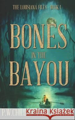 Bones in the Bayou Paul Hunter P. W. Child 9781521958766 Independently Published - książka