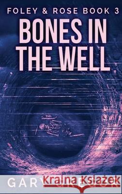 Bones In The Well: Large Print Hardcover Edition Gary Gregor 9784867451632 Next Chapter - książka