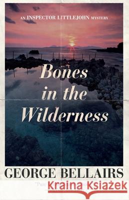 Bones in the Wilderness: Volume 30 George Bellairs 9781504092616 Open Road Media Mystery & Thri - książka