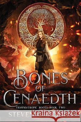 Bones of Cenaedth: An Epic Fantasy Steven J. Morris 9781956105223 Steven J. Morris - książka
