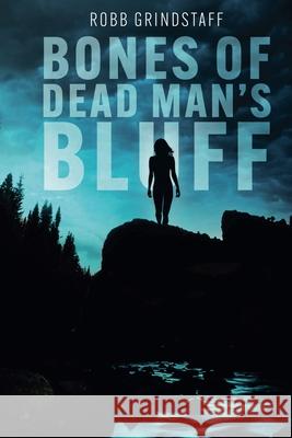 Bones of Dead Man's Bluff Robb Grindstaff 9798890251107 Evolved Publishing - książka