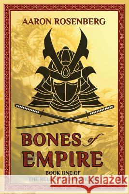 Bones of Empire: The Relicant Chronicles: Book 1 Aaron Rosenberg Steven Savile 9781946926784 Falstaff Books, LLC - książka