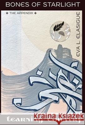 Bones of Starlight The Appendix: Learning Country Eva L. Elasigue 9781944416188 Primal Spiral - książka