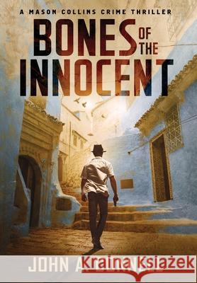 Bones of the Innocent: A Mason Collins Crime Thriller 3 John A. Connell 9781950409143 Nailhead Publishing - książka