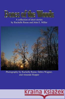 Bones of the Woods: A collection of short stories Reese, Rachelle 9781419670596 Booksurge Publishing - książka
