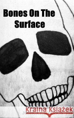 Bones On The Surface Johnson, Matthew J. 9781482747140 Createspace - książka