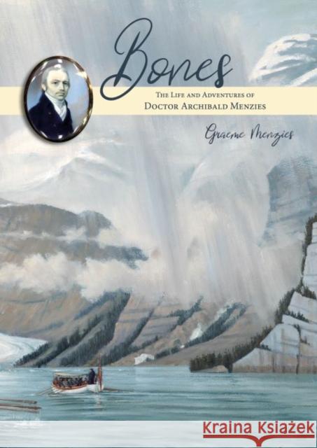 Bones: The Life and Adventures of Dr Archibald Menzies (1754–1842) Menzies, Graeme 9781849955911 Whittles - książka