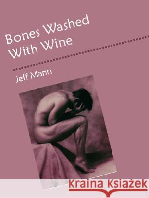 Bones Washed with Wine Jeff Mann 9781928589143 Gival Press - książka