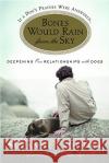Bones Would Rain from the Sky: Deepening Our Relationships with Dogs Suzanne Clothier 9780446696340 Warner Books