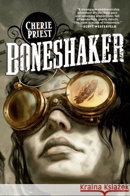 Boneshaker: A Novel of the Clockwork Century Cherie Priest 9780765318411 Tom Doherty Associates - książka