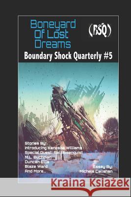 Boneyard of Lost Dreams: Boundary Shock Quarterly #5 Leah R. Cutter Robert Jeschonek Joel Ewy 9781791734190 Independently Published - książka